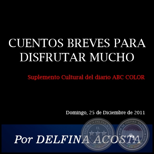 CUENTOS BREVES PARA DISFRUTAR MUCHO - Por DELFINA ACOSTA - Domingo, 25 de Diciembre de 2011